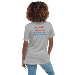 Just Say No Vote Dem/Ind Women's Relaxed T-Shirt